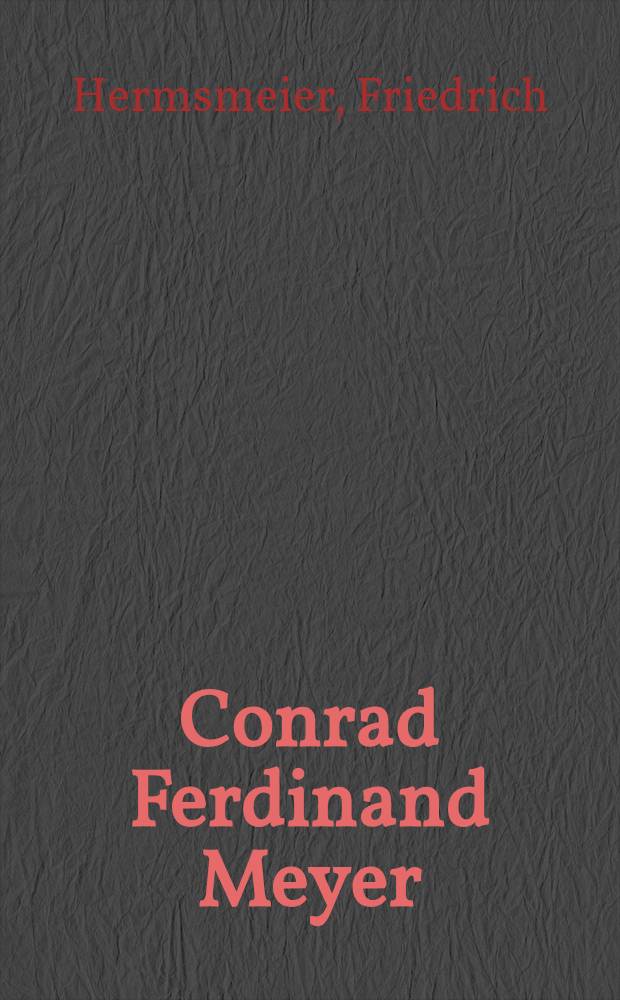 Conrad Ferdinand Meyer : Zum 28 Nov. 1933 : Ein dt. Kritik