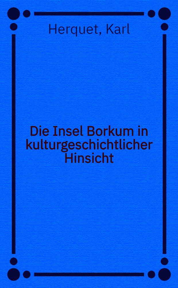 Die Insel Borkum in kulturgeschichtlicher Hinsicht