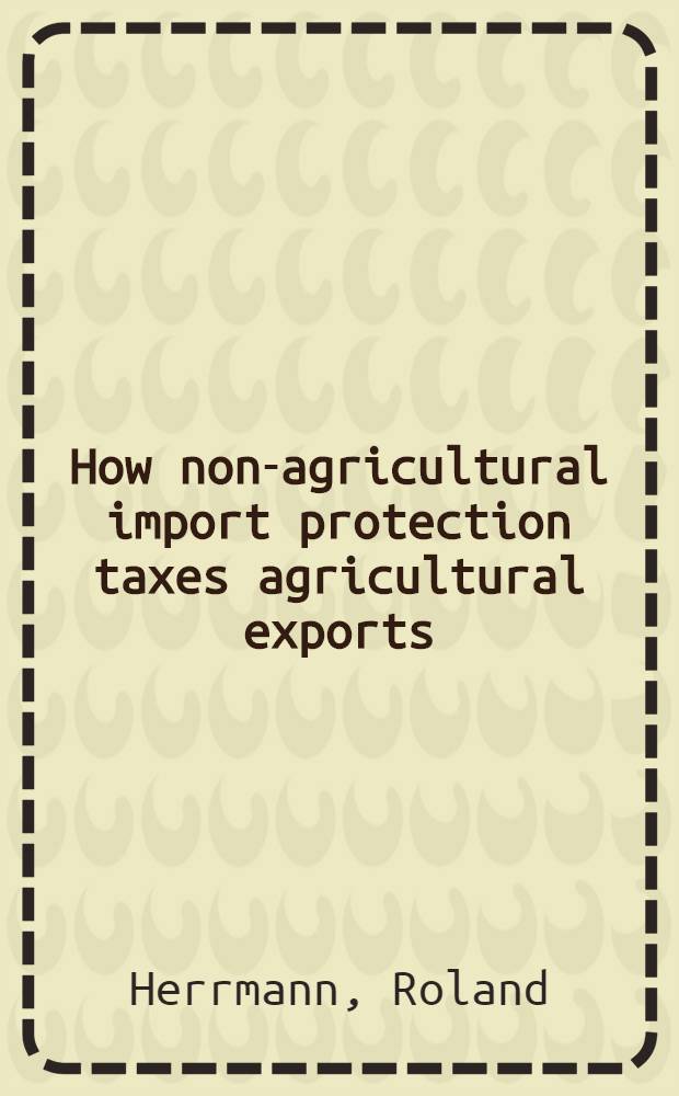 How non-agricultural import protection taxes agricultural exports : A "True protection analysis for Peru and Malaysia"