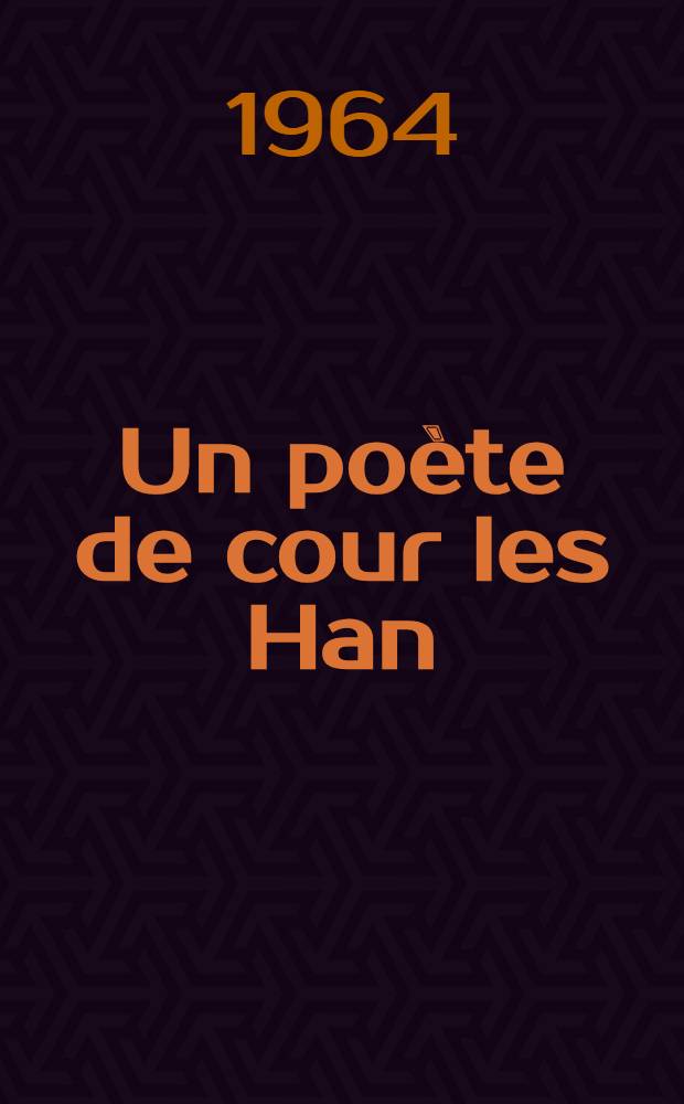 Un poète de cour les Han : Sseu-ma Siang-jou