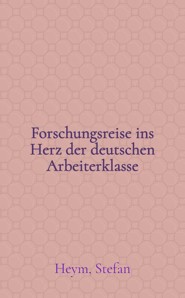Forschungsreise ins Herz der deutschen Arbeiterklasse : Nach Berichten 47 sowjetischer Arbeiter