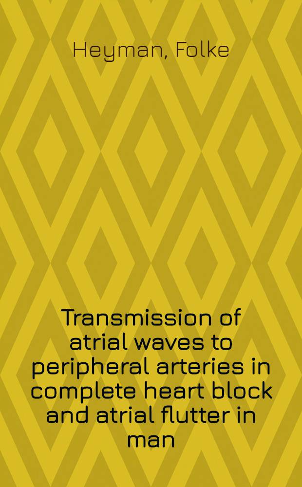 Transmission of atrial waves to peripheral arteries in complete heart block and atrial flutter in man