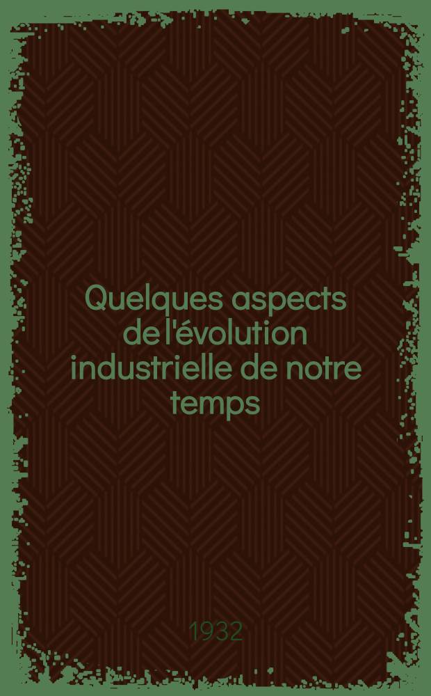 Quelques aspects de l'évolution industrielle de notre temps : Concentration et rationalisation