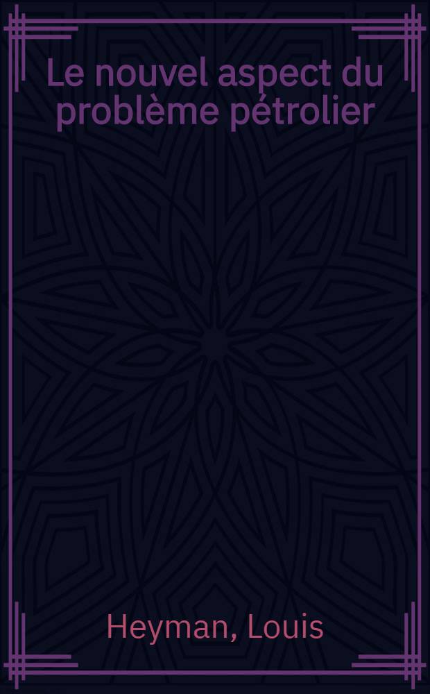 ... Le nouvel aspect du problème pétrolier