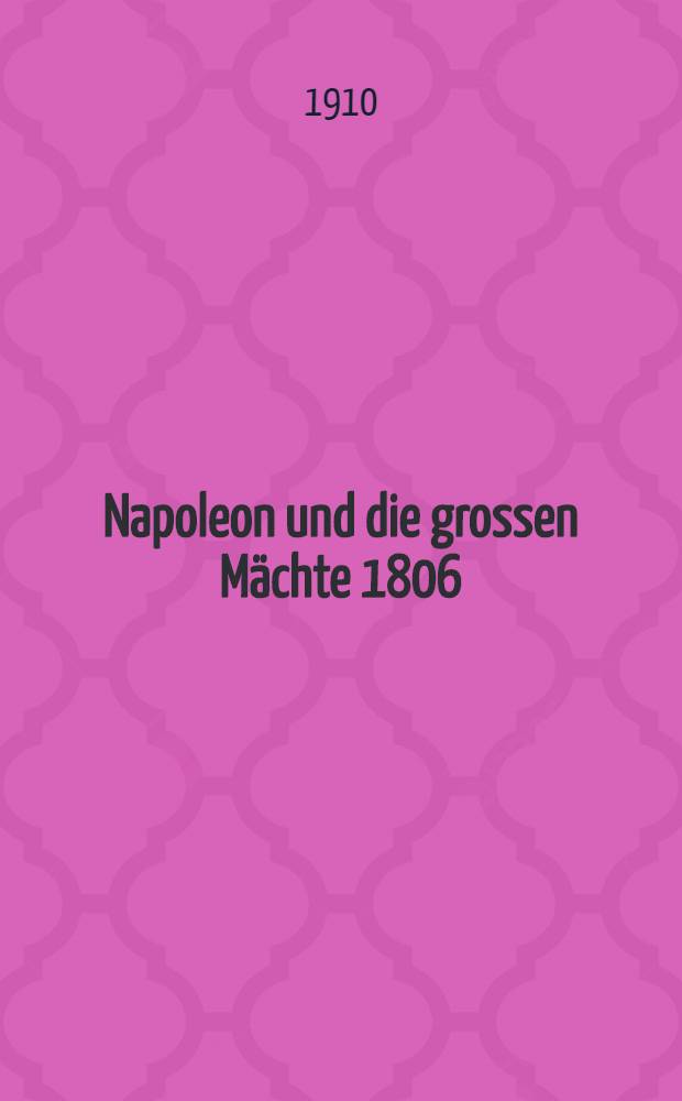 Napoleon und die grossen Mächte 1806