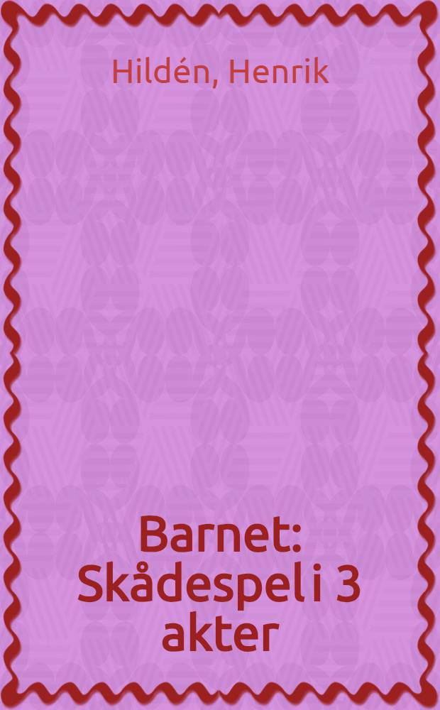 Barnet : Skådespel i 3 akter