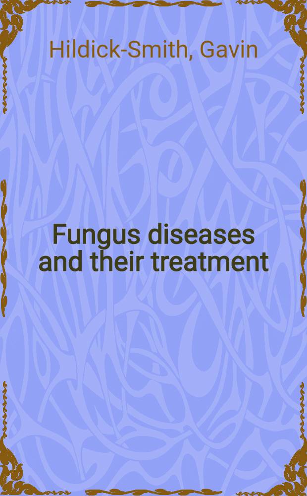 Fungus diseases and their treatment