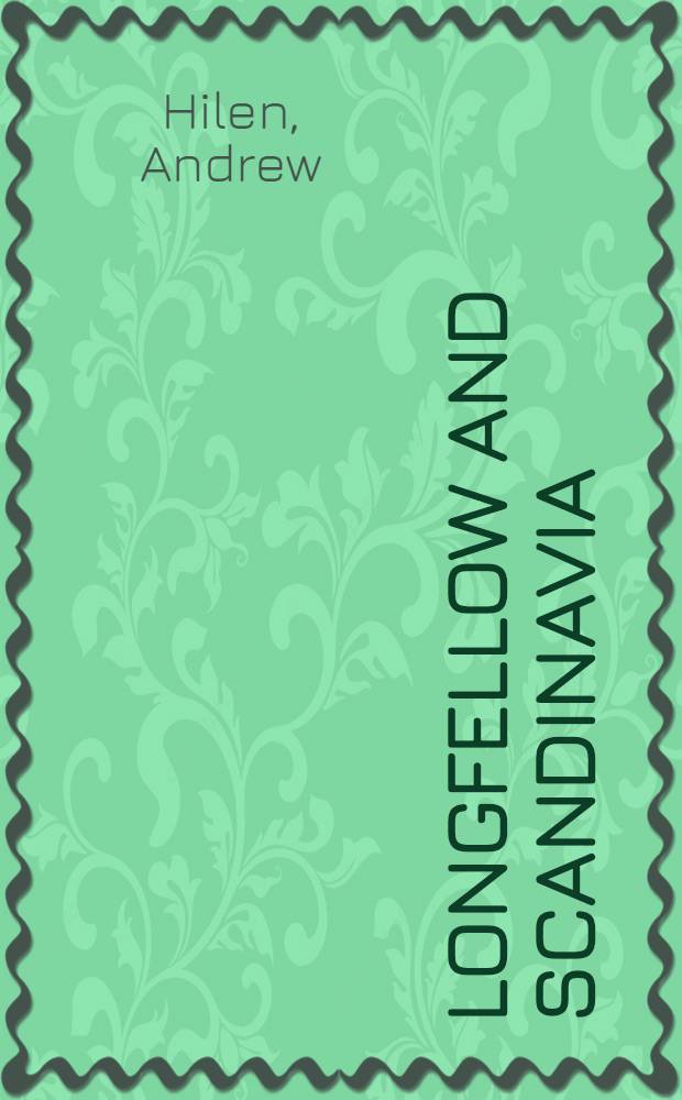 Longfellow and Scandinavia : A study of the poet's relationship with the Northern languages and literature