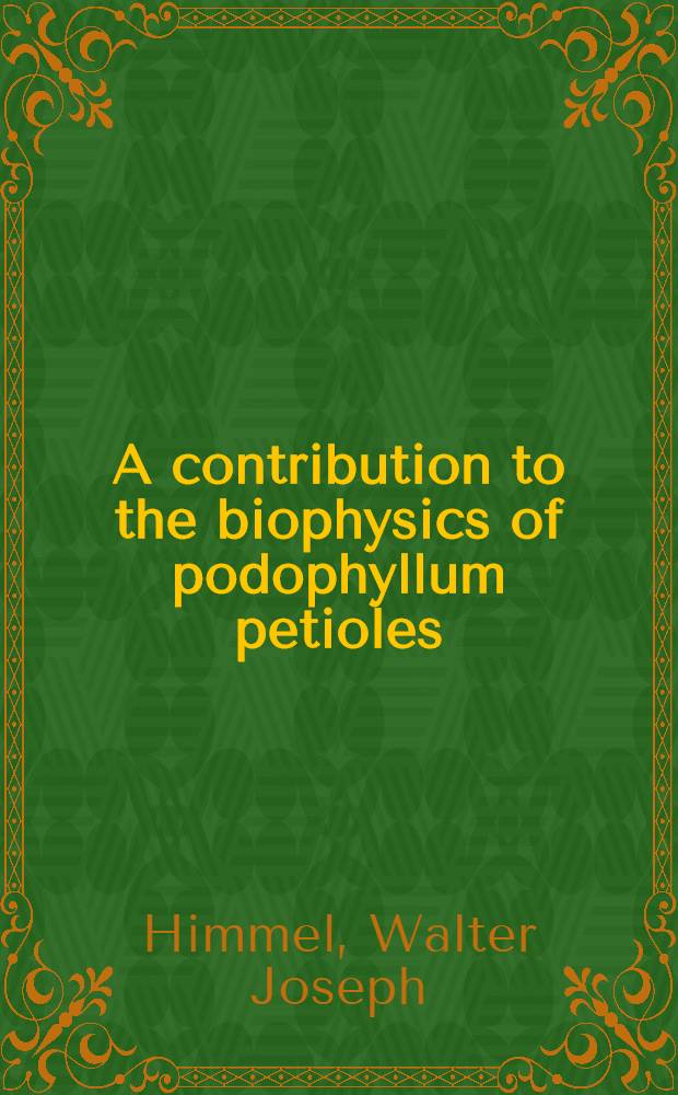 A contribution to the biophysics of podophyllum petioles : A thesis submitted ... in the Graduate college of the State university of Iowa, august, 1924