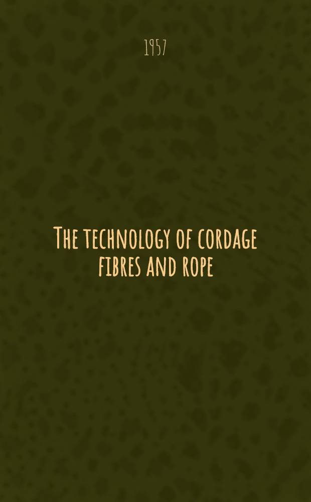 The technology of cordage fibres and rope