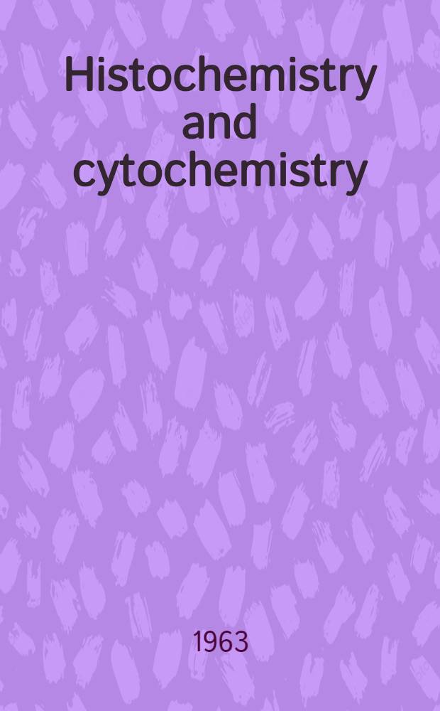Histochemistry and cytochemistry : Proceedings of the First International congress, Paris, 1960