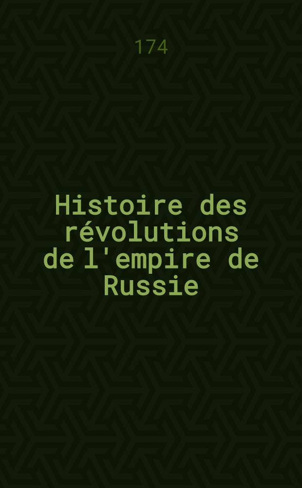 Histoire des révolutions de l'empire de Russie
