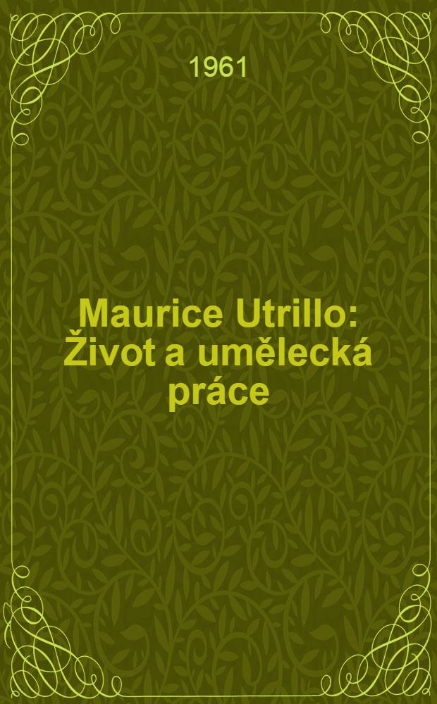 Maurice Utrillo : Život a umělecká práce