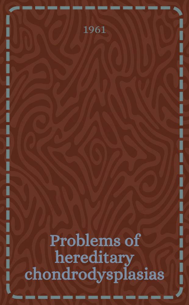 Problems of hereditary chondrodysplasias : A roentgenological clinical and genetic study of 70 cases of hereditary chondrodysplasias in 42 Norwegian families