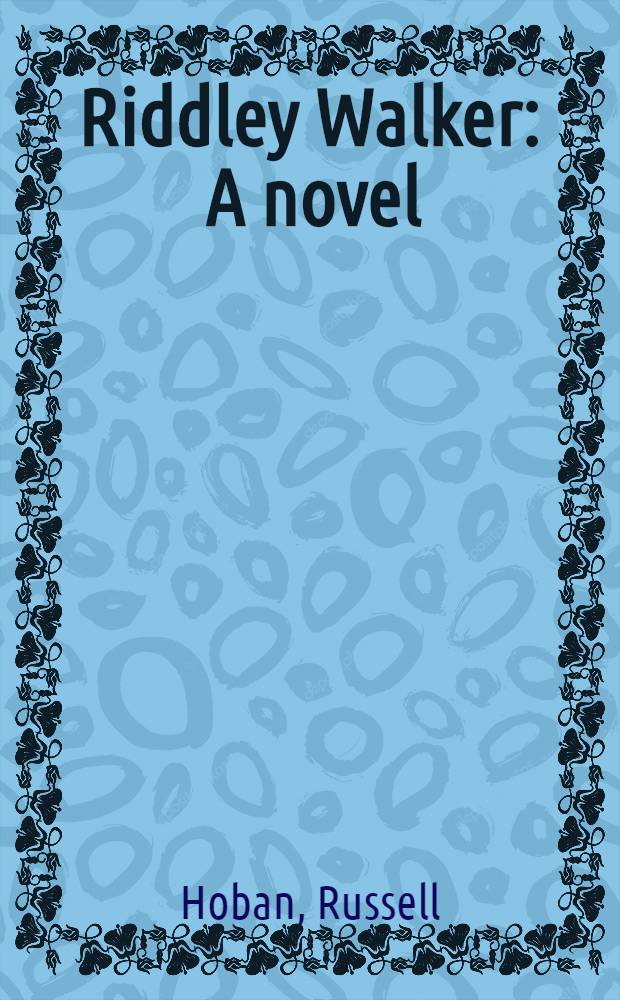 Riddley Walker : A novel