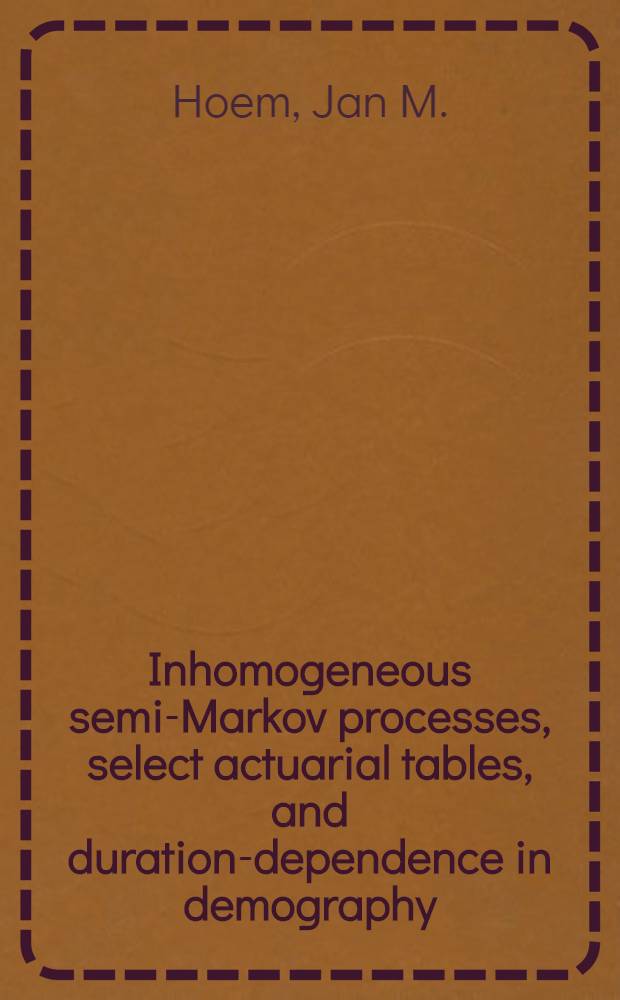 Inhomogeneous semi-Markov processes, select actuarial tables, and duration-dependence in demography