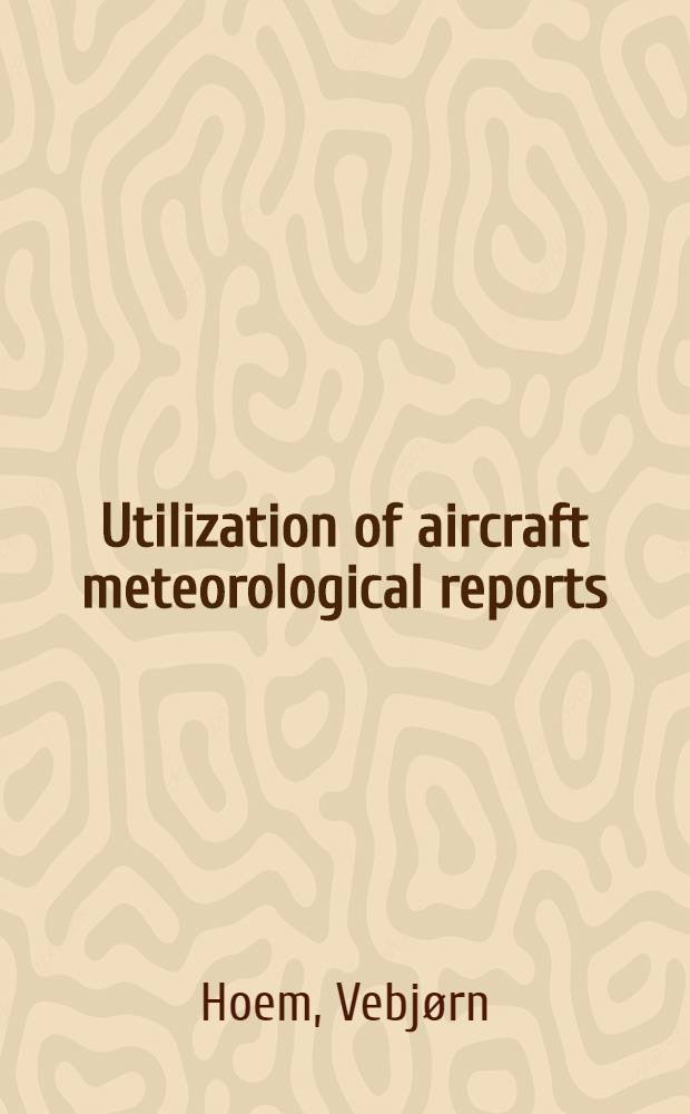 Utilization of aircraft meteorological reports