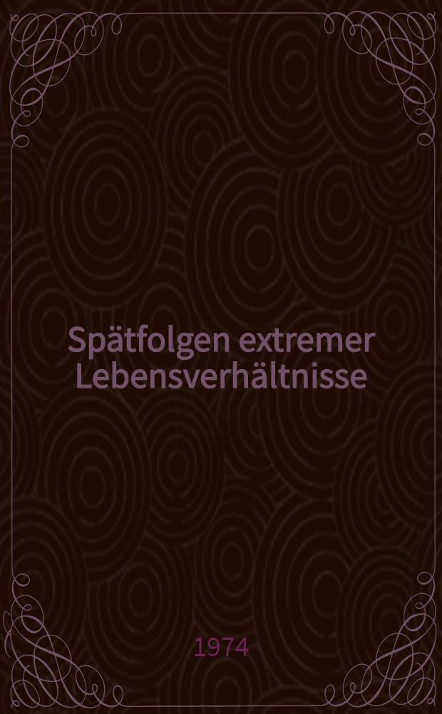 Spätfolgen extremer Lebensverhältnisse