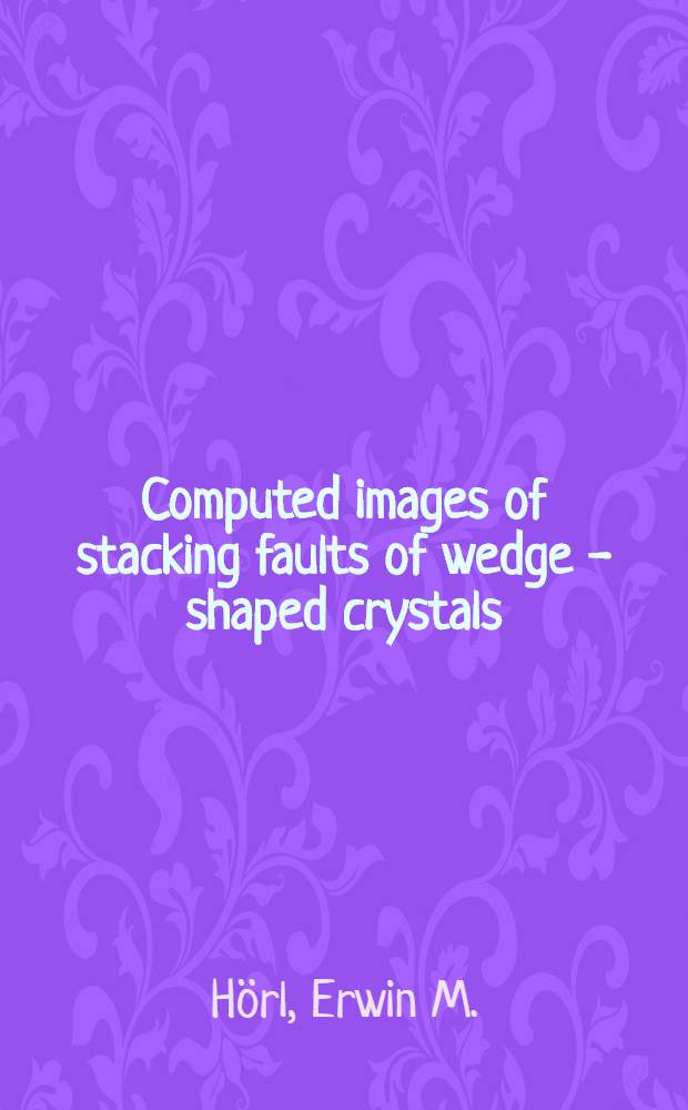 Computed images of stacking faults of wedge - shaped crystals : Paper presented at the 7th International congress for electron microscopy, August 30 - Sept. 5, 1970, Grenoble, France