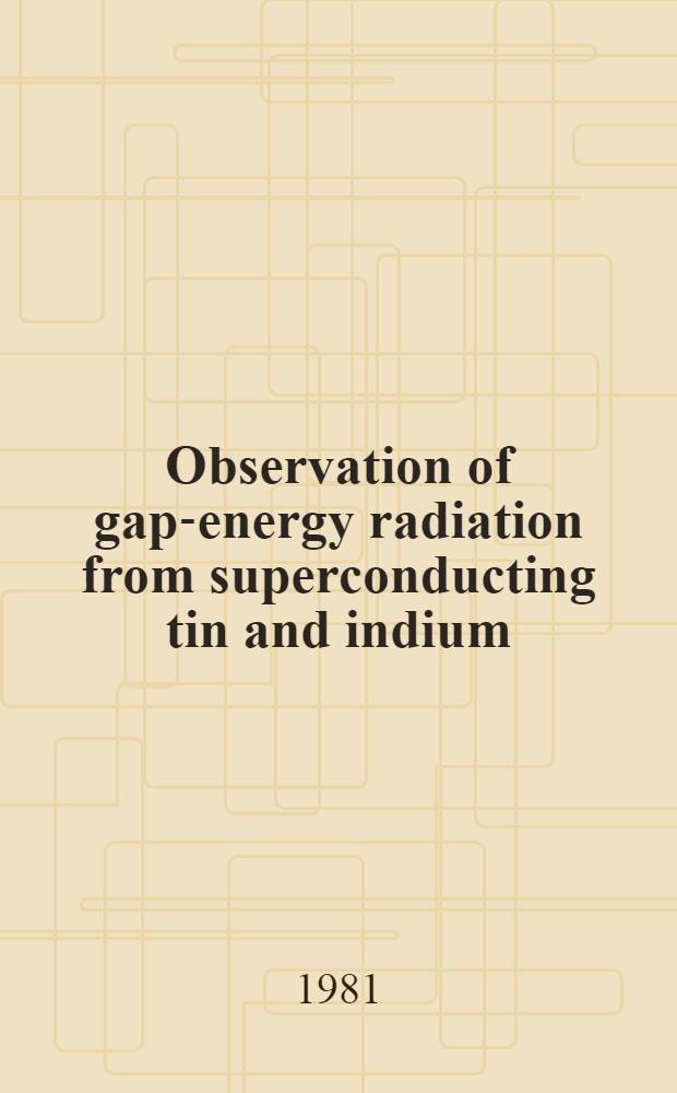 Observation of gap-energy radiation from superconducting tin and indium