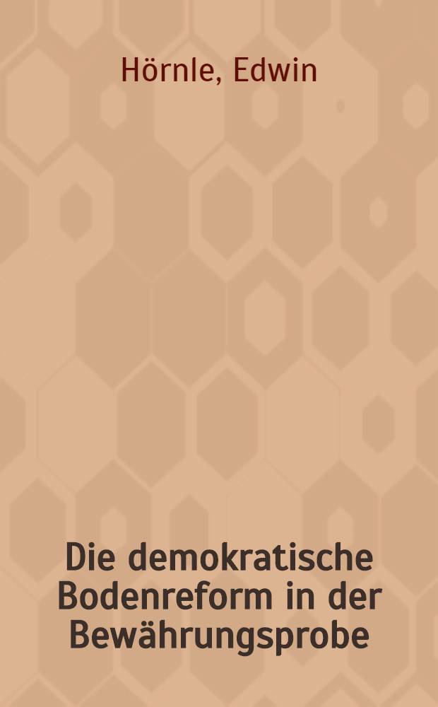 Die demokratische Bodenreform in der Bewährungsprobe