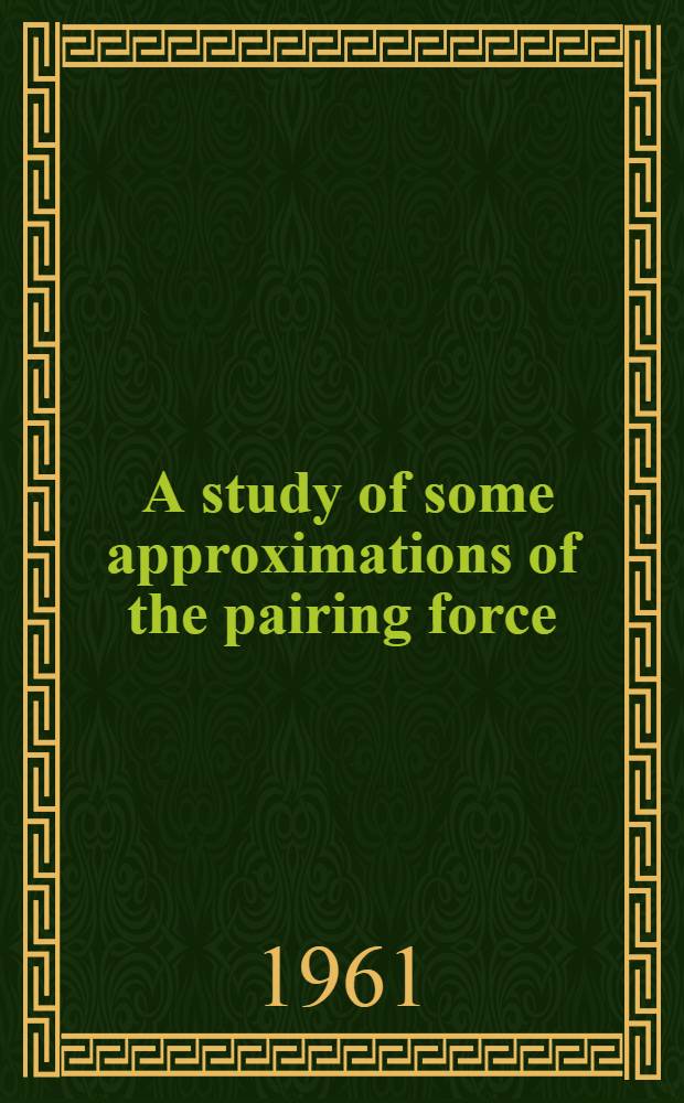 [A study of some approximations of the pairing force