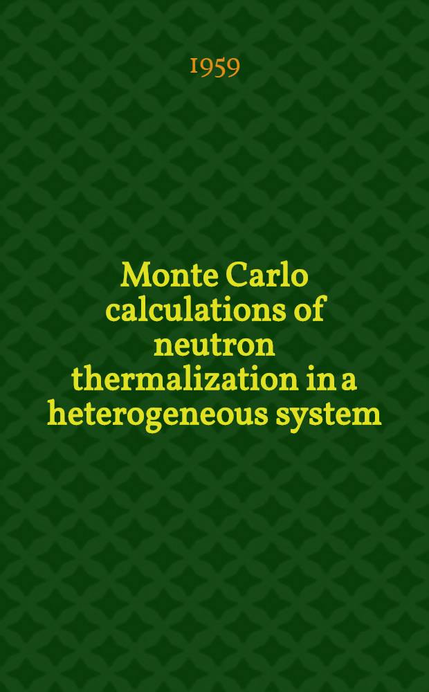 Monte Carlo calculations of neutron thermalization in a heterogeneous system