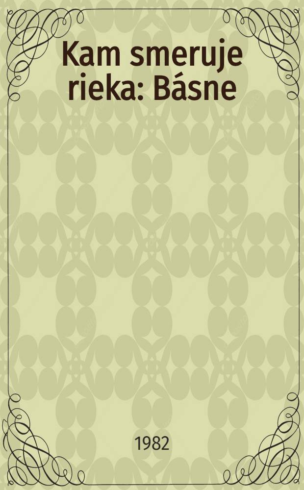 Kam smeruje rieka : Básne