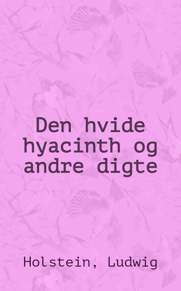 Den hvide hyacinth og andre digte