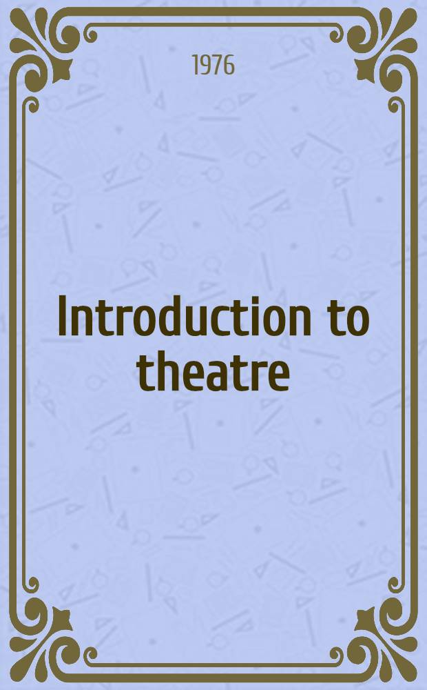Introduction to theatre : A mirror to nature