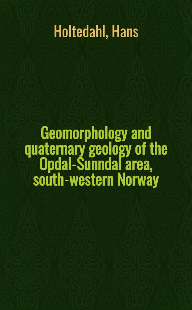 Geomorphology and quaternary geology of the Opdal-Sunndal area, south-western Norway