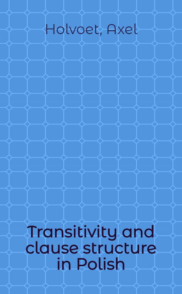 Transitivity and clause structure in Polish : A study in case marking