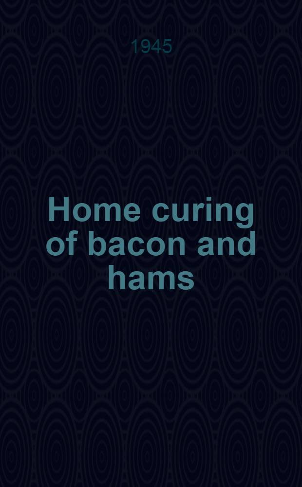 Home curing of bacon and hams : A manual of theory and practice for instructors and others