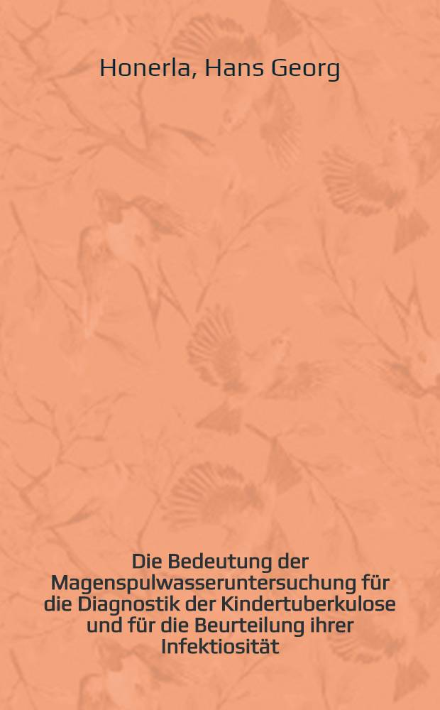 Die Bedeutung der Magenspulwasseruntersuchung f&uuml;r die Diagnostik der Kindertuberkulose und f&uuml;r die Beurteilung ihrer Infektiosit&auml;t : Diss. zur Erlangung der W&uuml;rde des Doktors der Medizin der Med. Akad. zu D&uuml;sseldorf