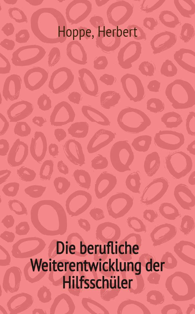 Die berufliche Weiterentwicklung der Hilfsschüler