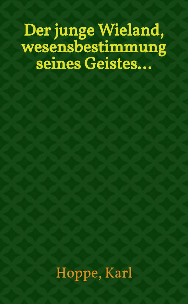... Der junge Wieland, wesensbestimmung seines Geistes ...