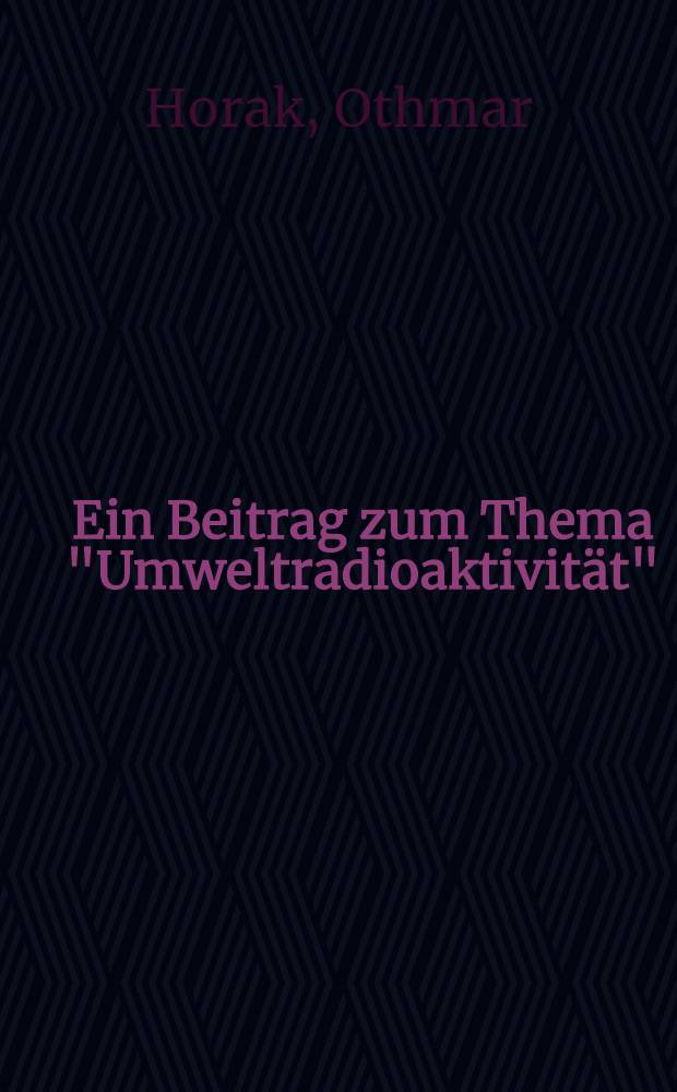 Ein Beitrag zum Thema "Umweltradioaktivit&auml;t"