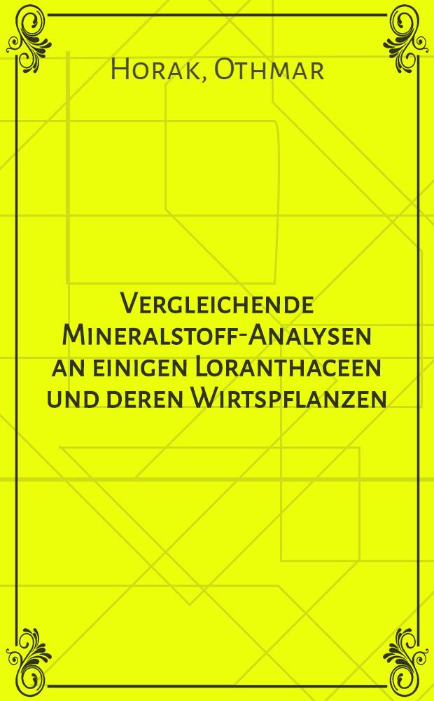 Vergleichende Mineralstoff-Analysen an einigen Loranthaceen und deren Wirtspflanzen