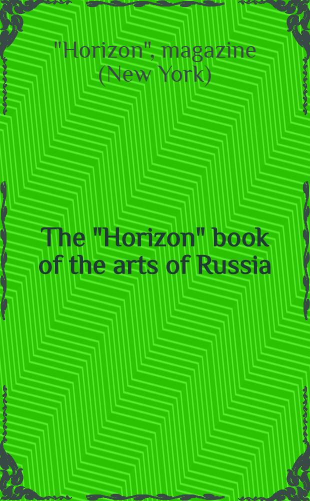 The "Horizon" book of the arts of Russia