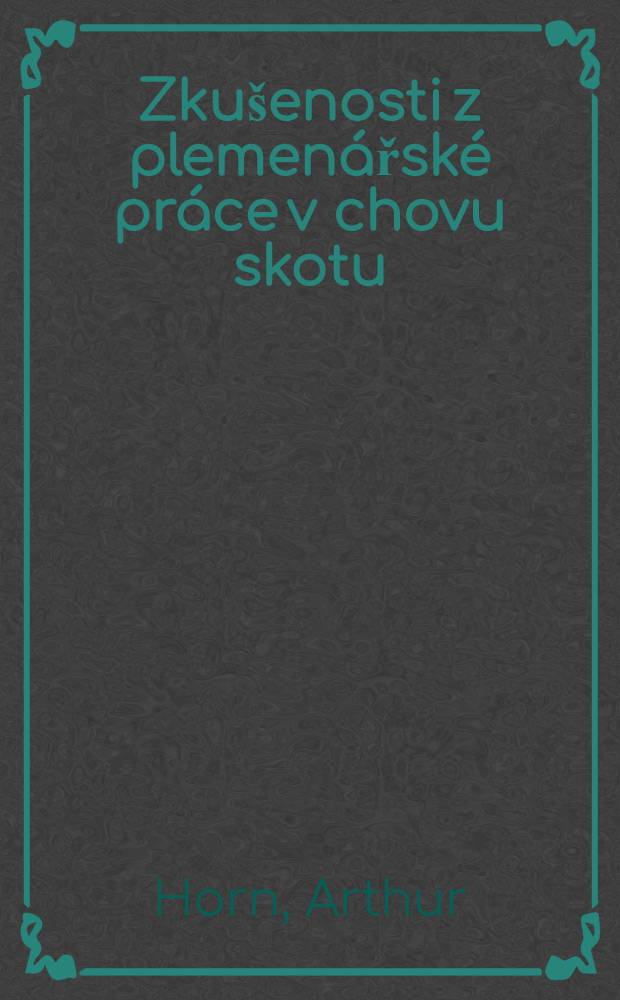 Zku&scaron;enosti z plemen&aacute;řsk&eacute; pr&aacute;ce v chovu skotu