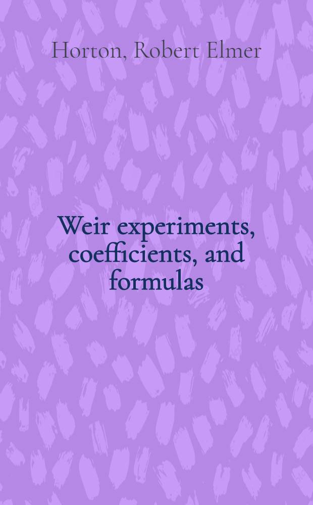 Weir experiments, coefficients, and formulas