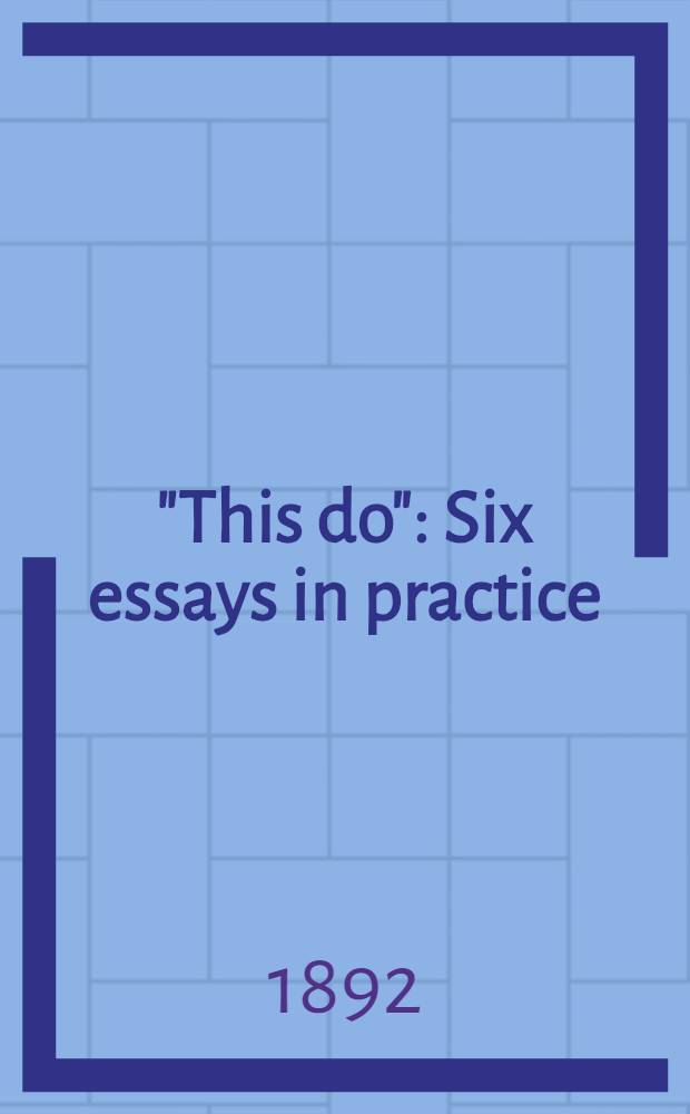 "This do" : Six essays in practice