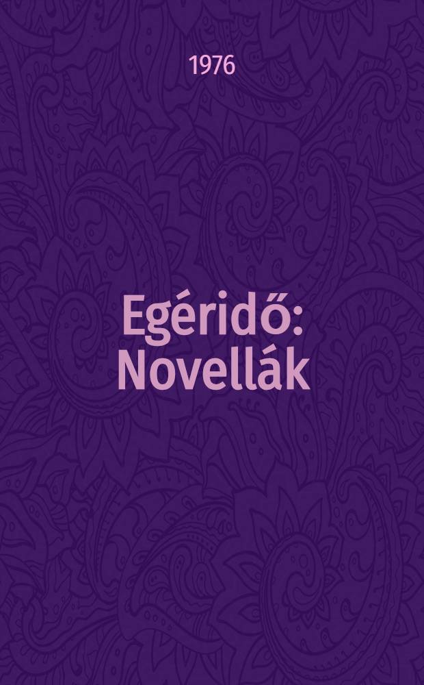 Egéridő : Novellák
