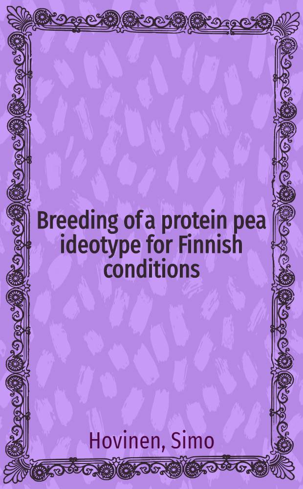 Breeding of a protein pea ideotype for Finnish conditions