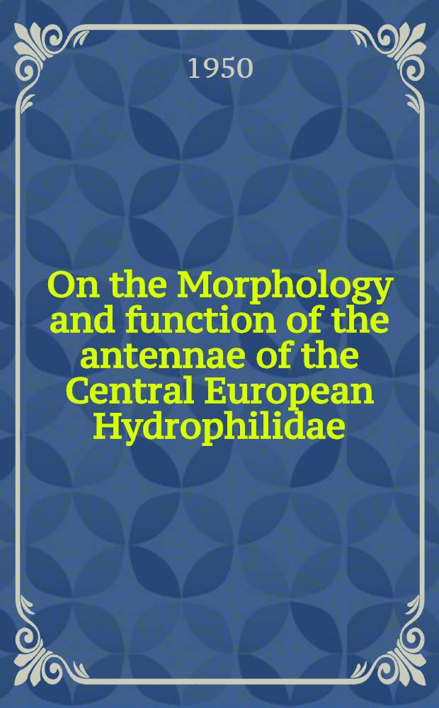 On the Morphology and function of the antennae of the Central European Hydrophilidae (Coleoptera)