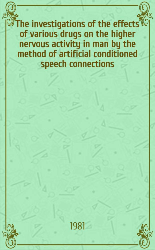 The investigations of the effects of various drugs on the higher nervous activity in man by the method of artificial conditioned speech connections