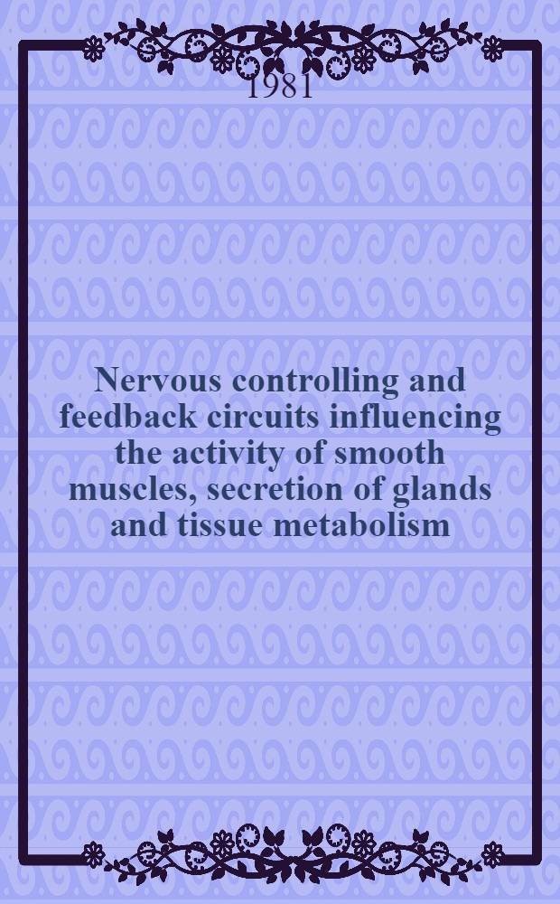 Nervous controlling and feedback circuits influencing the activity of smooth muscles, secretion of glands and tissue metabolism