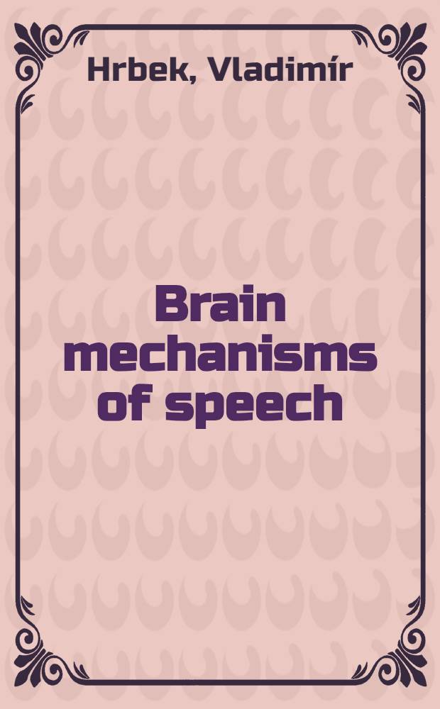 Brain mechanisms of speech : Contribution to the new explanation