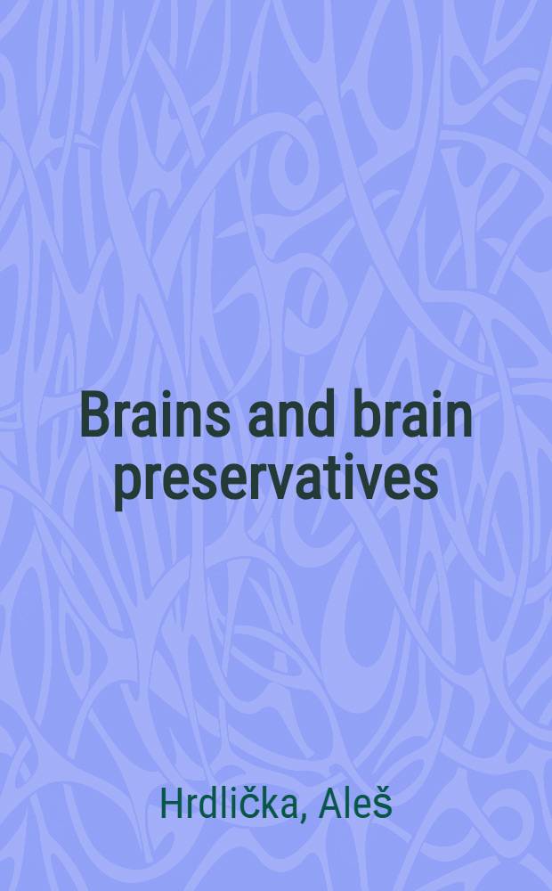[Brains and brain preservatives