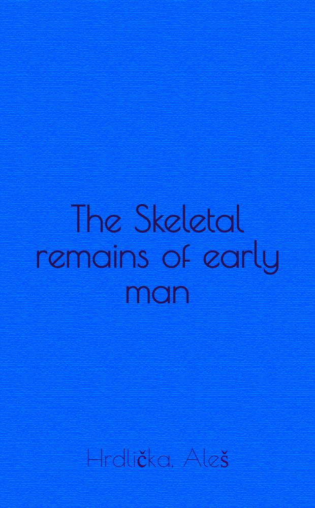 The Skeletal remains of early man